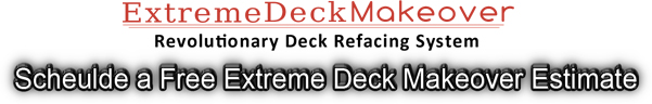 Schedule a Free Extreme Deck Makeover Estimate